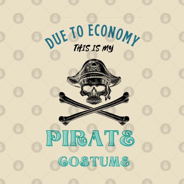 Due To The Economy This Is My Pirate Costume by Adam4you