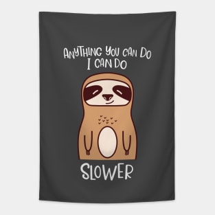 Anything You Can Do I Can Do Slower Funny Lazy Sloth Kawaii Cute Animal Tapestry