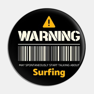 Warning may spontaneously start talking about surfing Pin