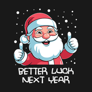 Better Luck Next Year T-Shirt
