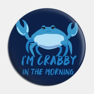I am Crabby in the mornings Pin