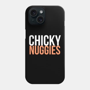 Chickie Nuggies Phone Case