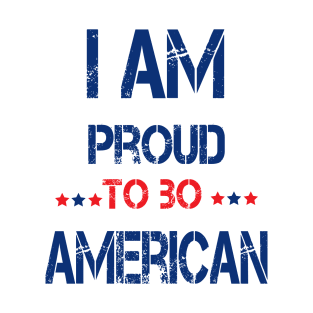 i am proud to be american T-Shirt