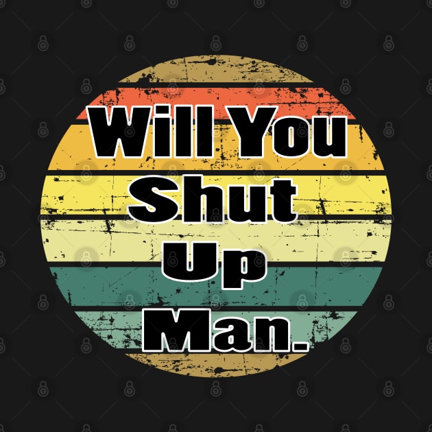 will you shut up man trump & joe biden funny memes gift by NaniMc