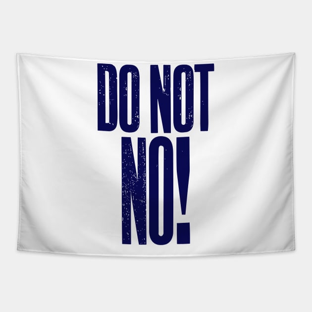 Do Not No quote Tapestry by styleandlife