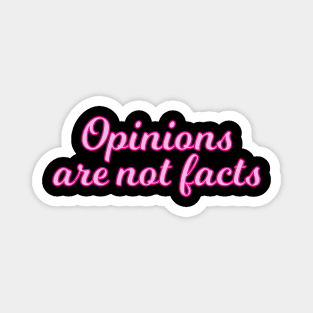 Opinions are not facts - pink edition Magnet