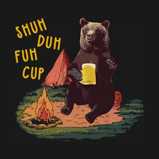 Bear Camping Shuh duh fuh cup T-Shirt