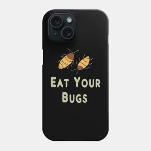 Eat Your Bugs Phone Case