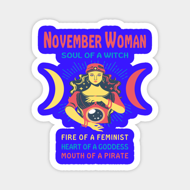 NOVEMBER WOMAN THE SOUL OF A WITCH NOVEMBER BIRTHDAY GIRL SHIRT Magnet by Chameleon Living