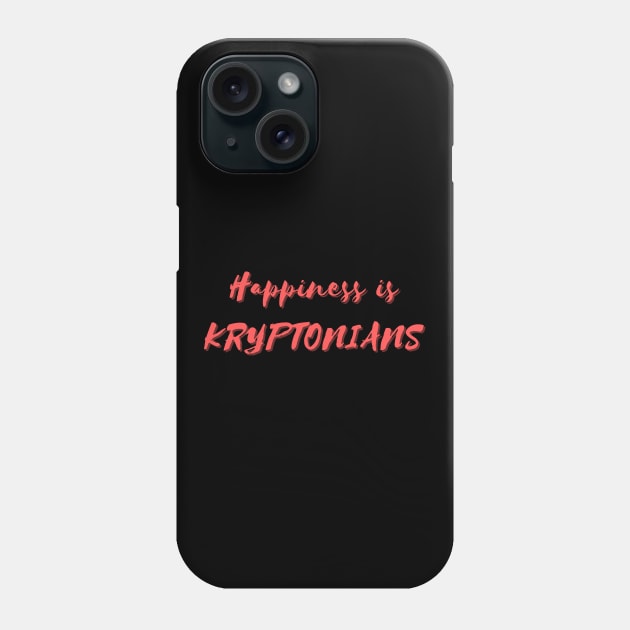 Happiness is Kryptonians Phone Case by Eat Sleep Repeat