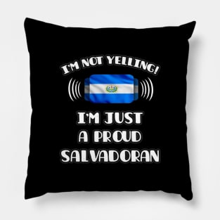 I'm Not Yelling I'm A Proud Salvadoran - Gift for Salvadoran With Roots From El Salvador Pillow