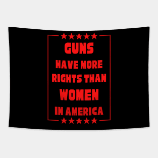 Guns Have More Rights Than Women in America Tapestry