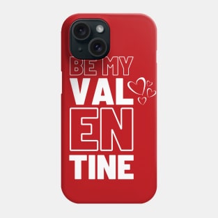 Be My Valentine Phone Case