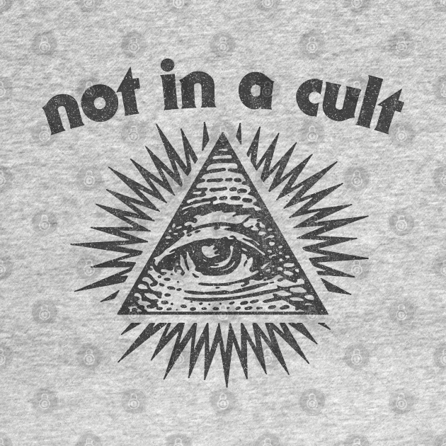 Discover Not In A Cult † - Cult Member - T-Shirt