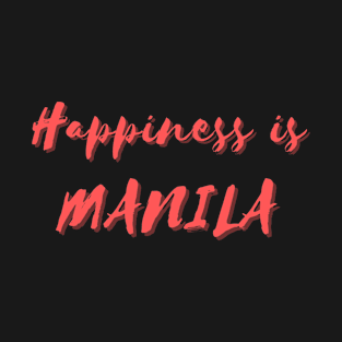 Happiness is Manila T-Shirt