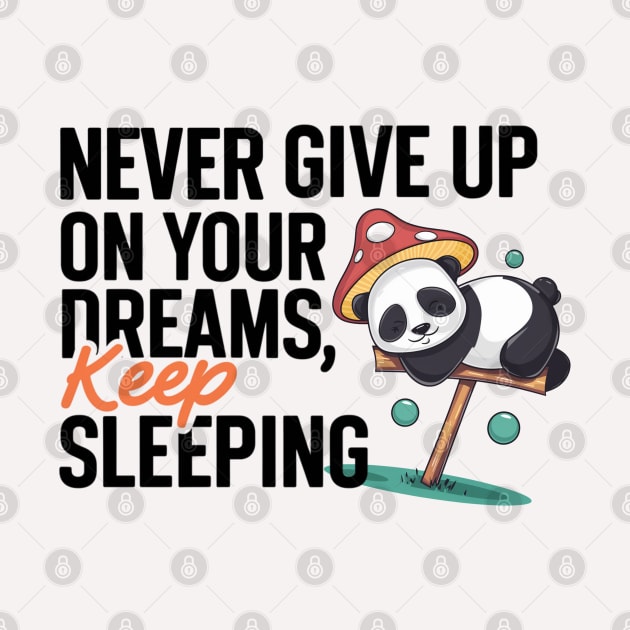 Dreaming Panda, Never Give Up by twitaadesign