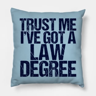 Trust Me I've Got a Law Degree Pillow