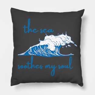 The sea soothes my soul Pillow