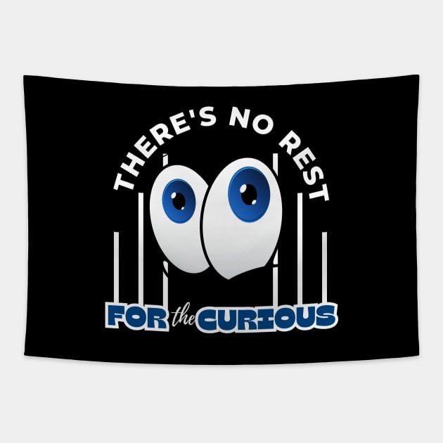 There's No Rest For The Curious Funny Design Tapestry by Digital Mag Store