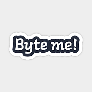 Byte me! Coder / Computer Programmer Inspired Design Magnet