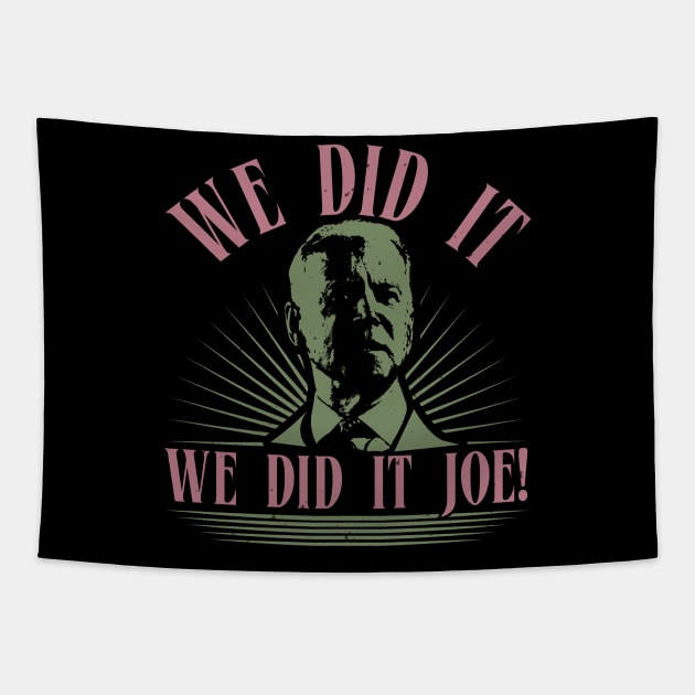 We Did It Joe Tapestry by OSCAR BANKS ART