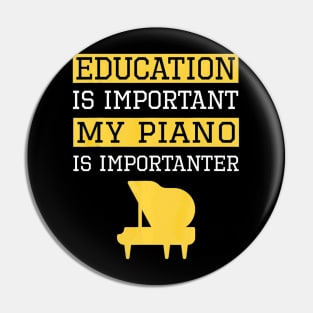 Funny Education is Important My Piano Is Importanter Pin