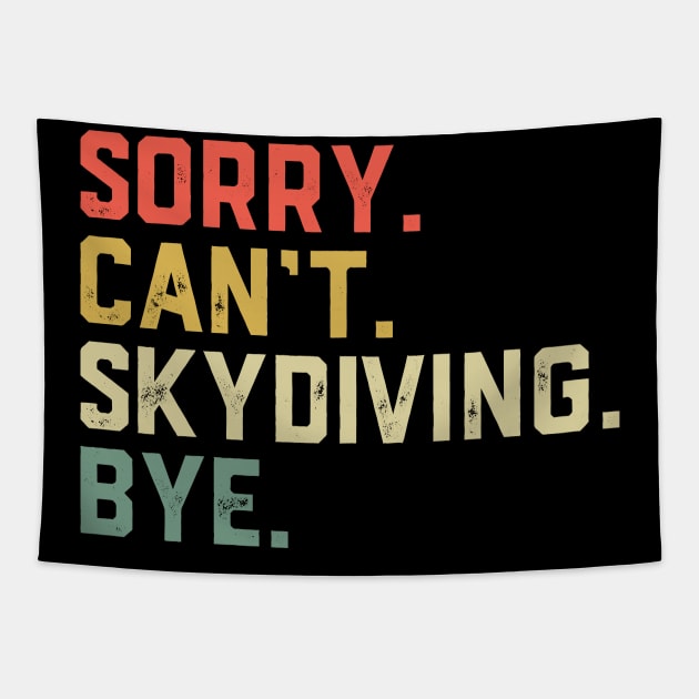 Sorry Cant Skydiving Bye Parachuting Tapestry by ChrifBouglas