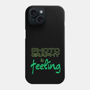 Photography is a Feeling 2 Phone Case