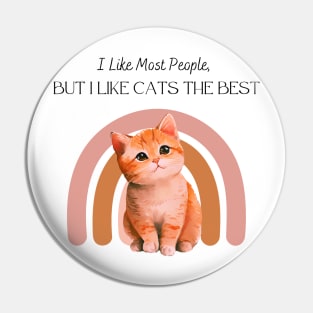 I LIKE PEOPLE BUT I LIKE CATS THE BEST Pin