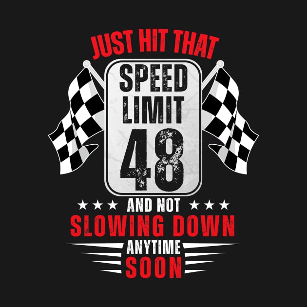 48th Birthday Speed Limit Sign 48 Years Old Funny Racing by HollyDuck