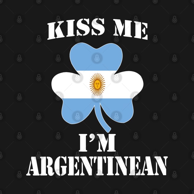 Kiss Me I'm Argentinean by TShirtWaffle1