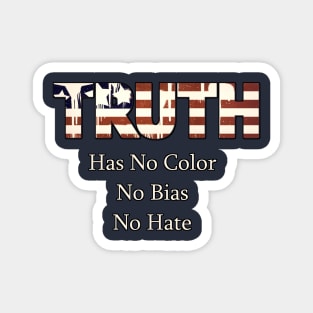 Truth Has No Color, No Bias, No Hate Magnet