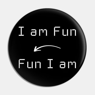 I am Fun T-Shirt mug apparel hoodie tote gift sticker pillow art pin Pin