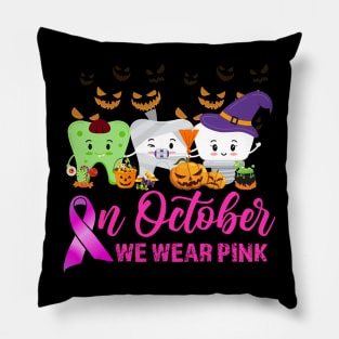 In October We Wear Pink Ribbon Tooth Breast Cancer awareness Pillow