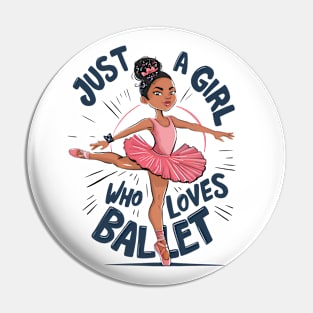 Just a girl who loves ballet - Ballet girl Pin