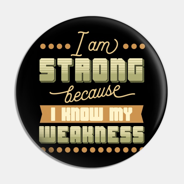 I Am Strong I Know My Weakness Pin by BrillianD