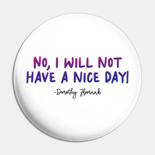 Golden Girls Quote - Dorothy Zbornak Nice Day Pin