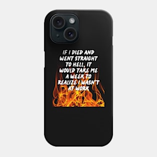 Actual Hell or Work? How Can ITell The Difference? Phone Case