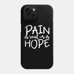 'Pain Is Real So Is Hope' PTSD Mental Health Shirt Phone Case