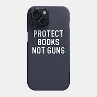 Banned Books Gift Protect Books Not Guns Phone Case