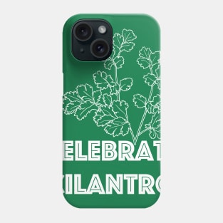 Celebrate Cilantro (white image) Phone Case