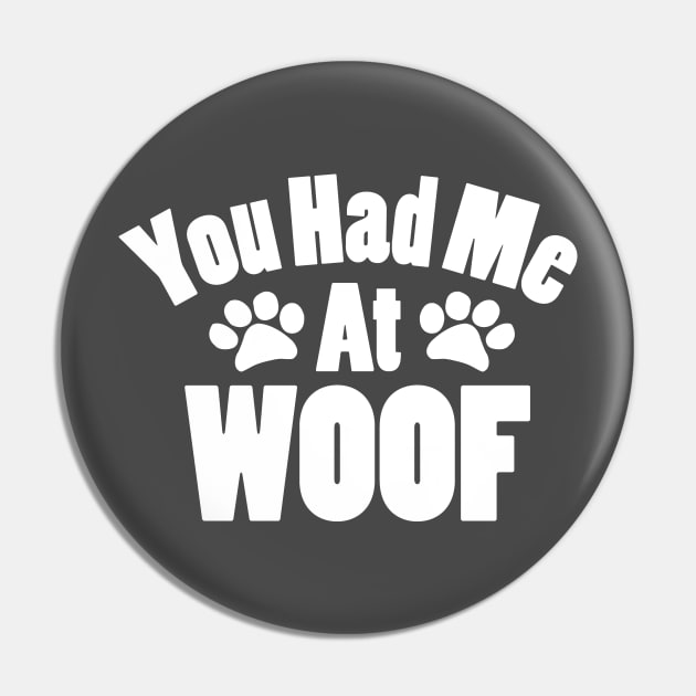 You Had Me At Woof Pin by KevinWillms1