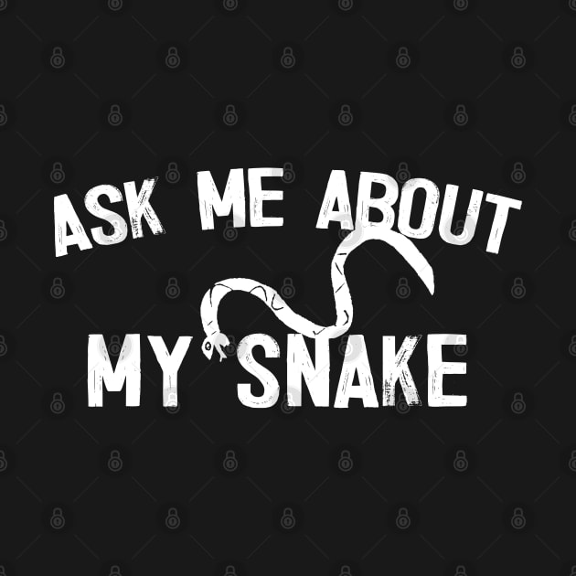 Ask Me About My Snake by DankFutura