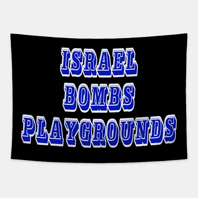 Israel Bombs Playgrounds - Front Tapestry by SubversiveWare