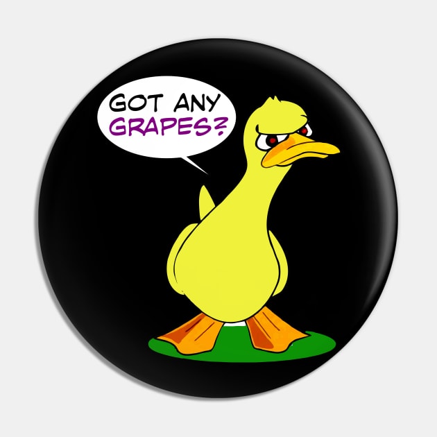 Got Any Grapes Pin by DavesTees