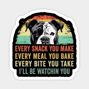 Every snack you make Every meal you bake American Bulldog Magnet