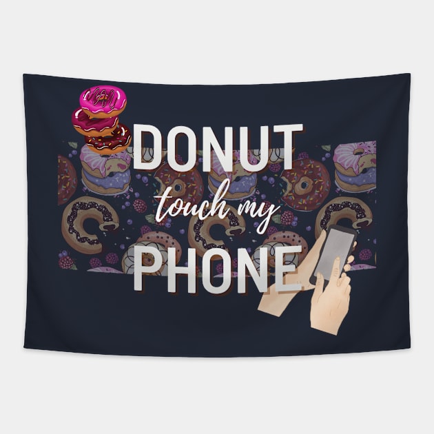 Donut Touch My Phone | Funny design | Meme | Humor Tapestry by Fashionablebits