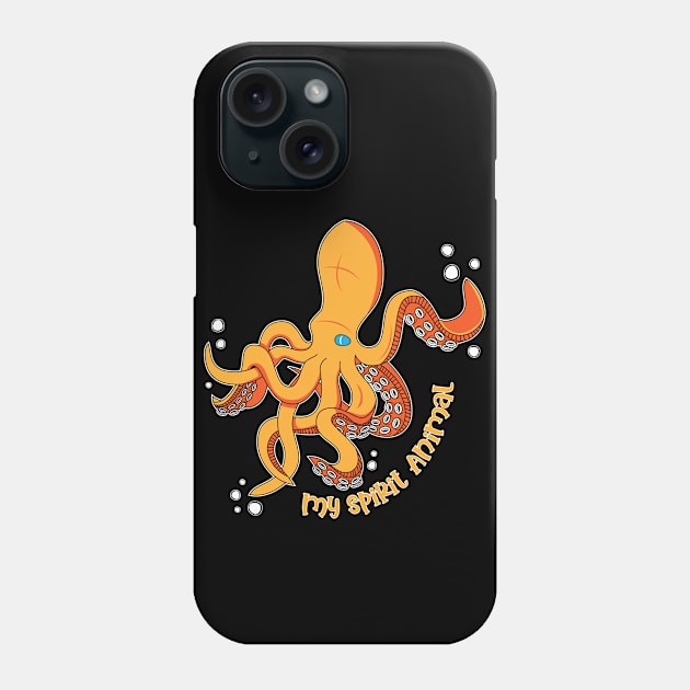 The Octopus is my Spirit Animal Phone Case by Designs by Darrin