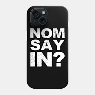 Nomsayin? (do you know what i am saying?) grungy white Phone Case