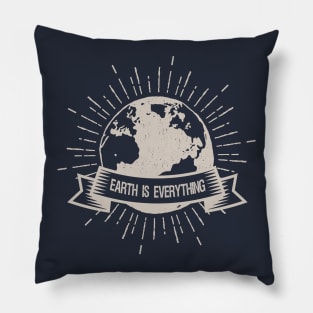 Earth is Everything Pillow